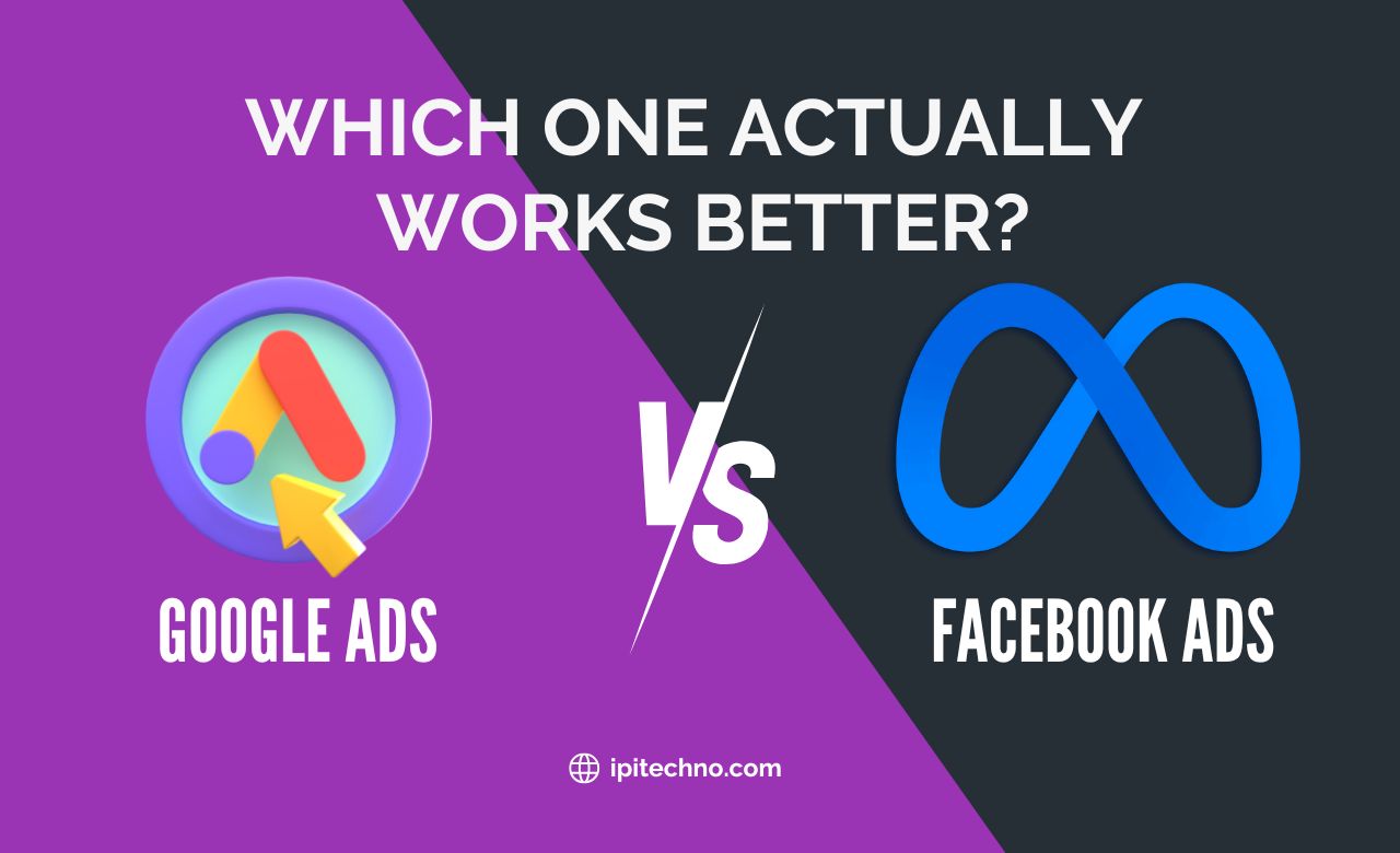 Facebook Ads vs. Google Ads Which One Works Better