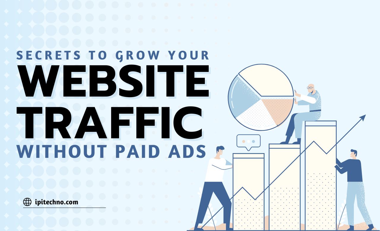 Secrets to Grow Your Website Traffic Without Paid Ads