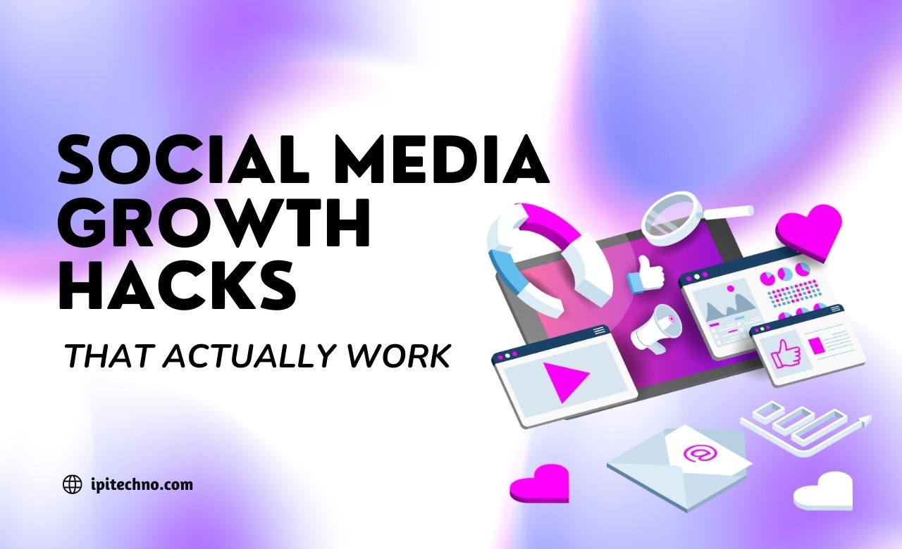 Social Media Growth Hacks That Actually Work
