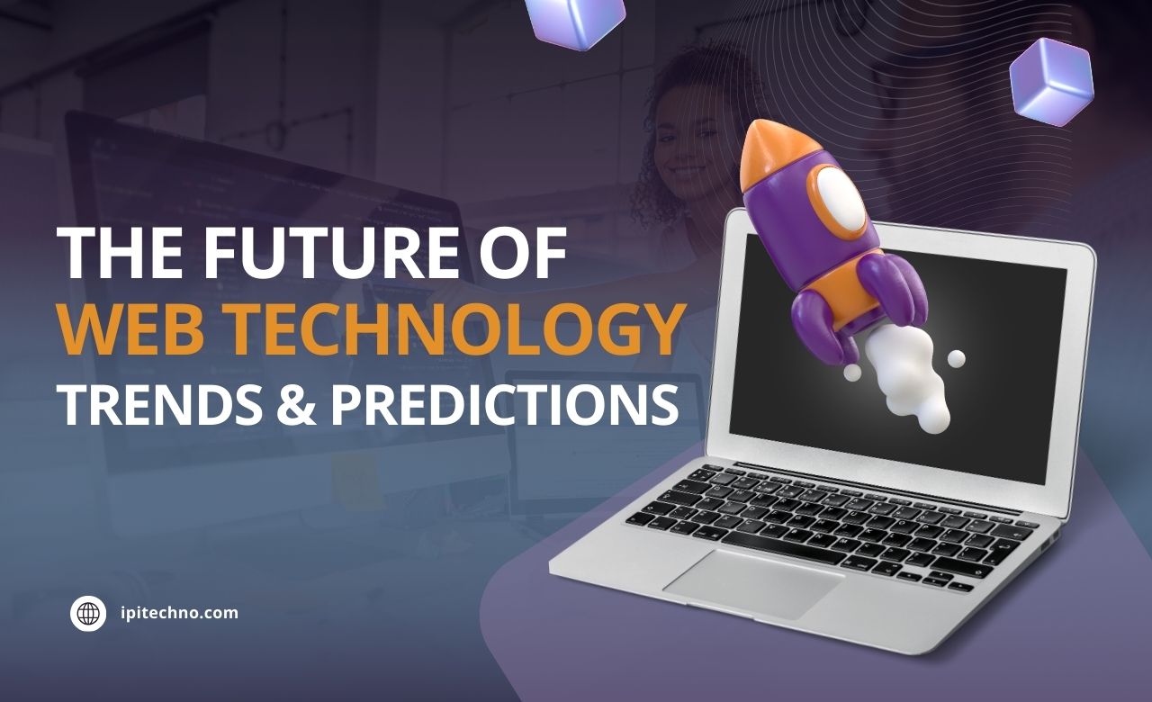 The Future of Web Technology Trends and Predictions