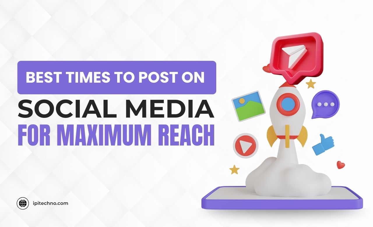 Best Times to Post on Social Media for Maximum Reach