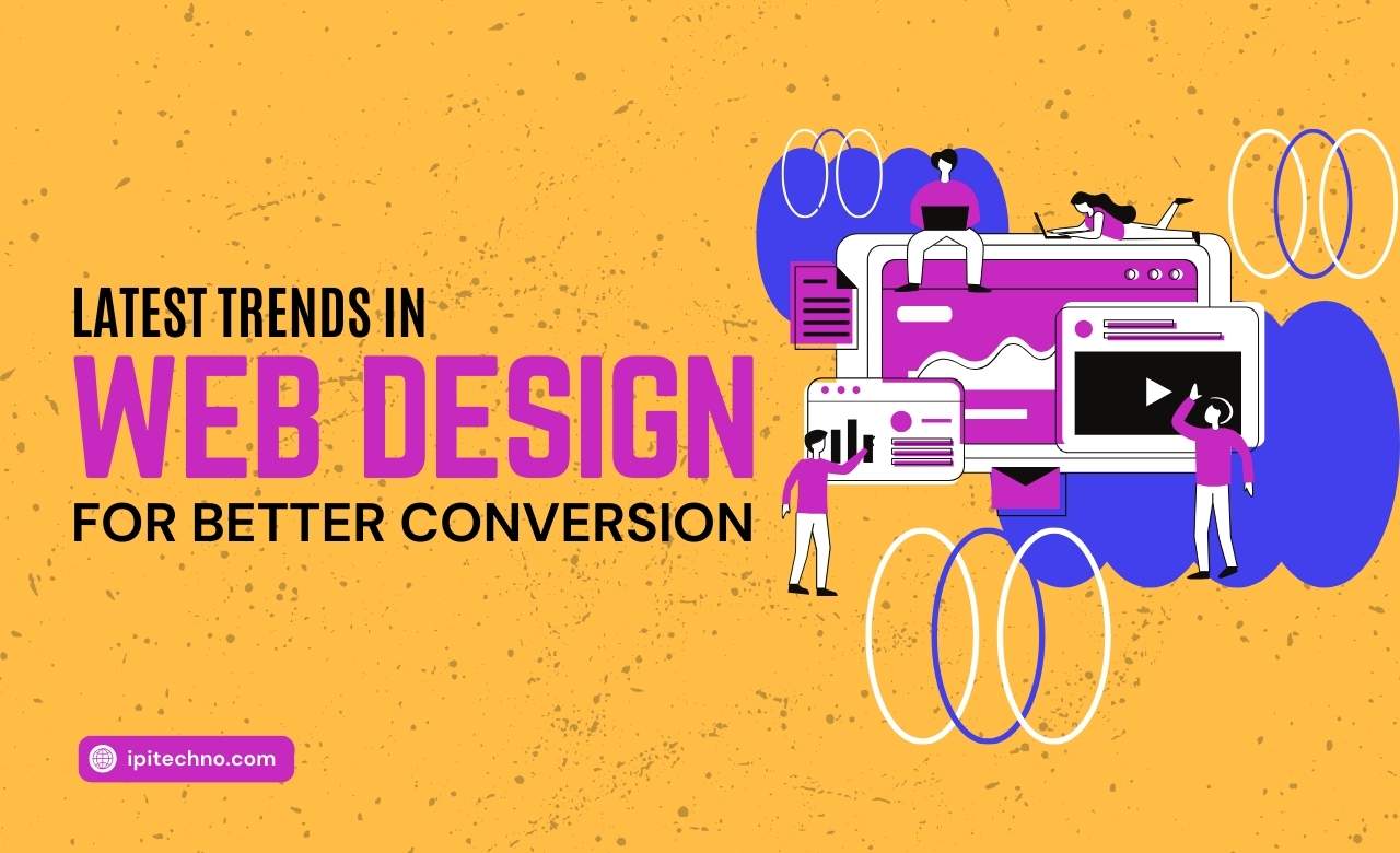 Latest Trends in Web Design for Better Conversion
