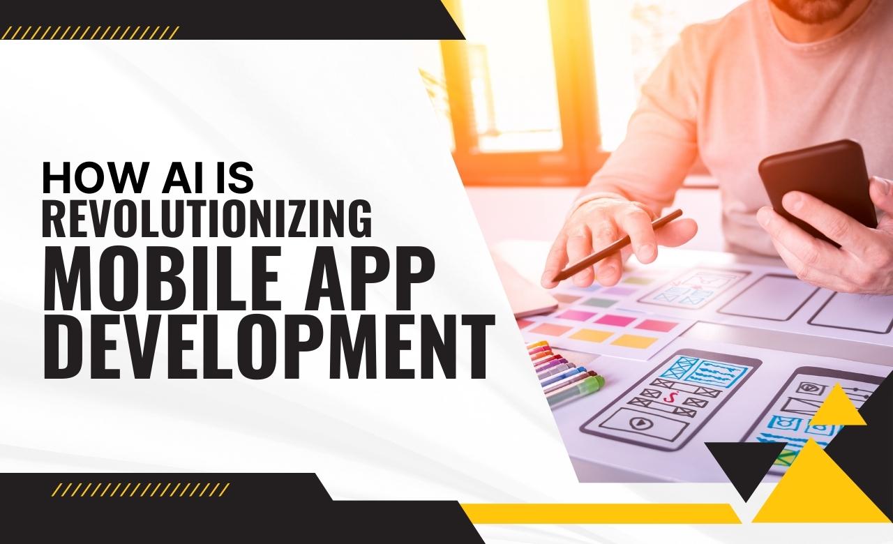 Reasons AI Is Revolutionizing Mobile App Development