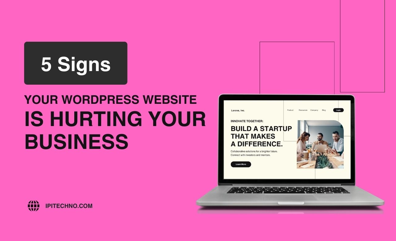 Signs Your WordPress Website Is Hurting Your Business