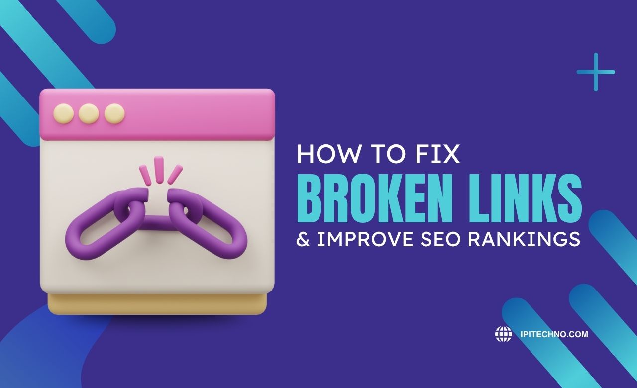 How to fix broken links and improve SEO rankings