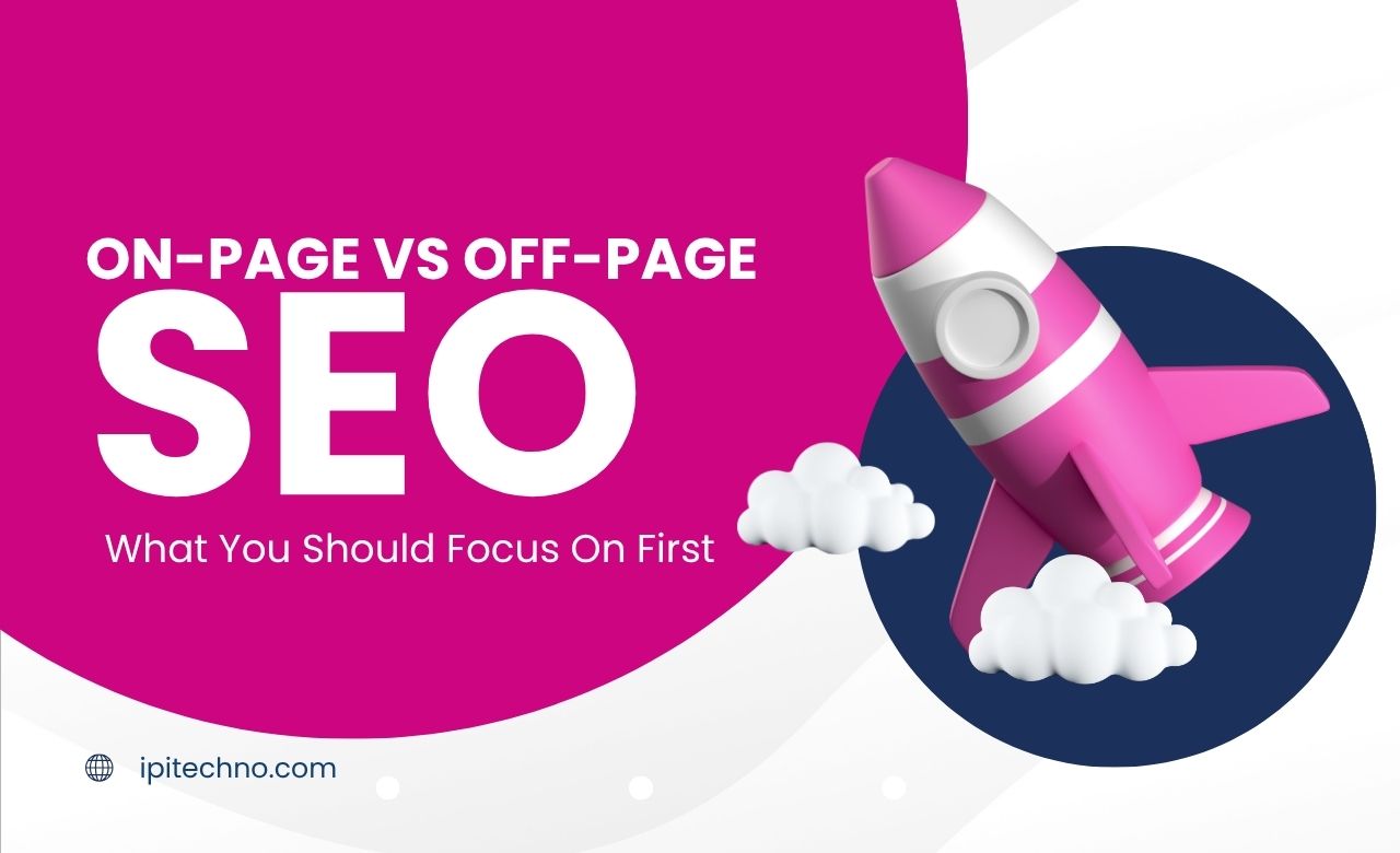 On-Page vs Off-Page SEOWhat You Should Focus On First