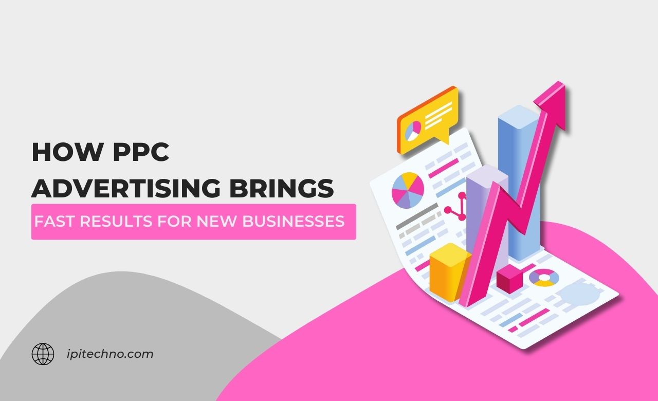 How PPC Advertising Brings Fast Results for New Businesses