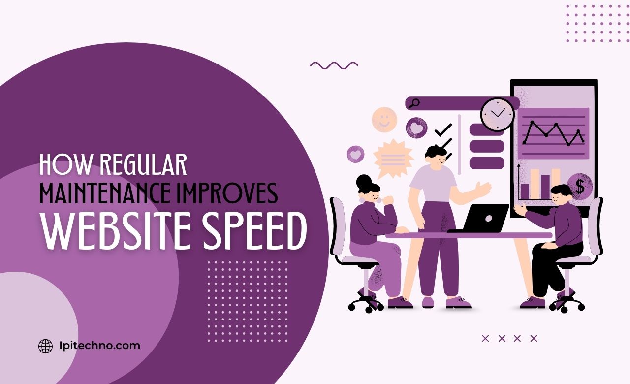How Regular Maintenance Improves Website Speed