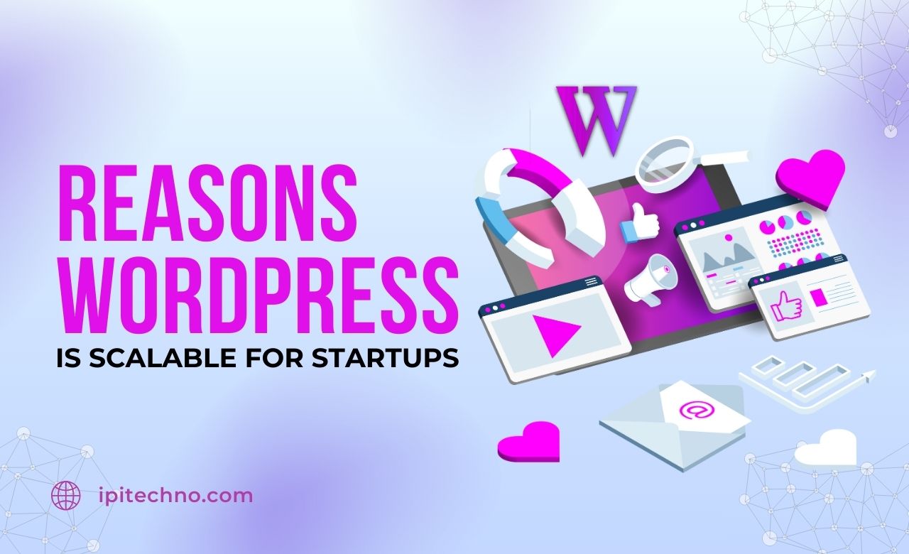 Reasons WordPress is Scalable Platform for Startups