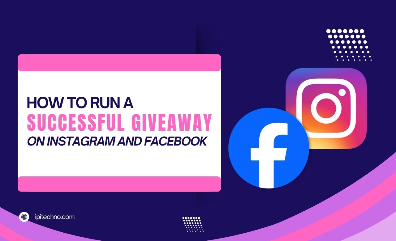 How to Run a Successful Giveaway on Instagram and Facebook