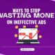 How to Stop Wasting Money on Ineffective Ads