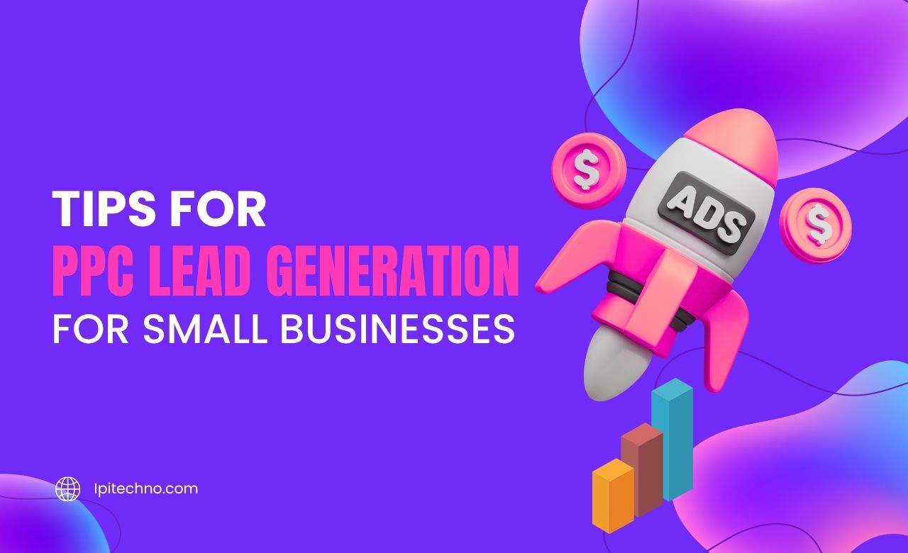 PPC Lead Generation Tips for Small Businesses