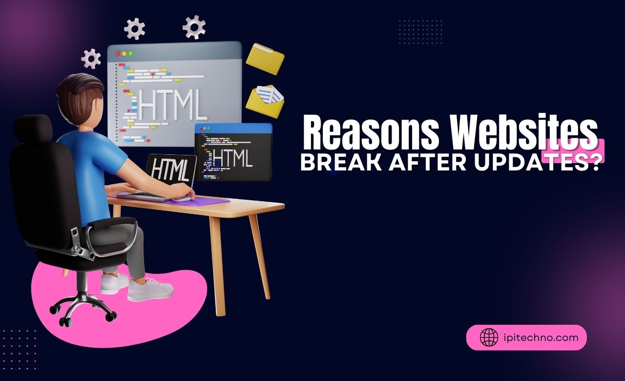 Reasons Websites Break After Updates