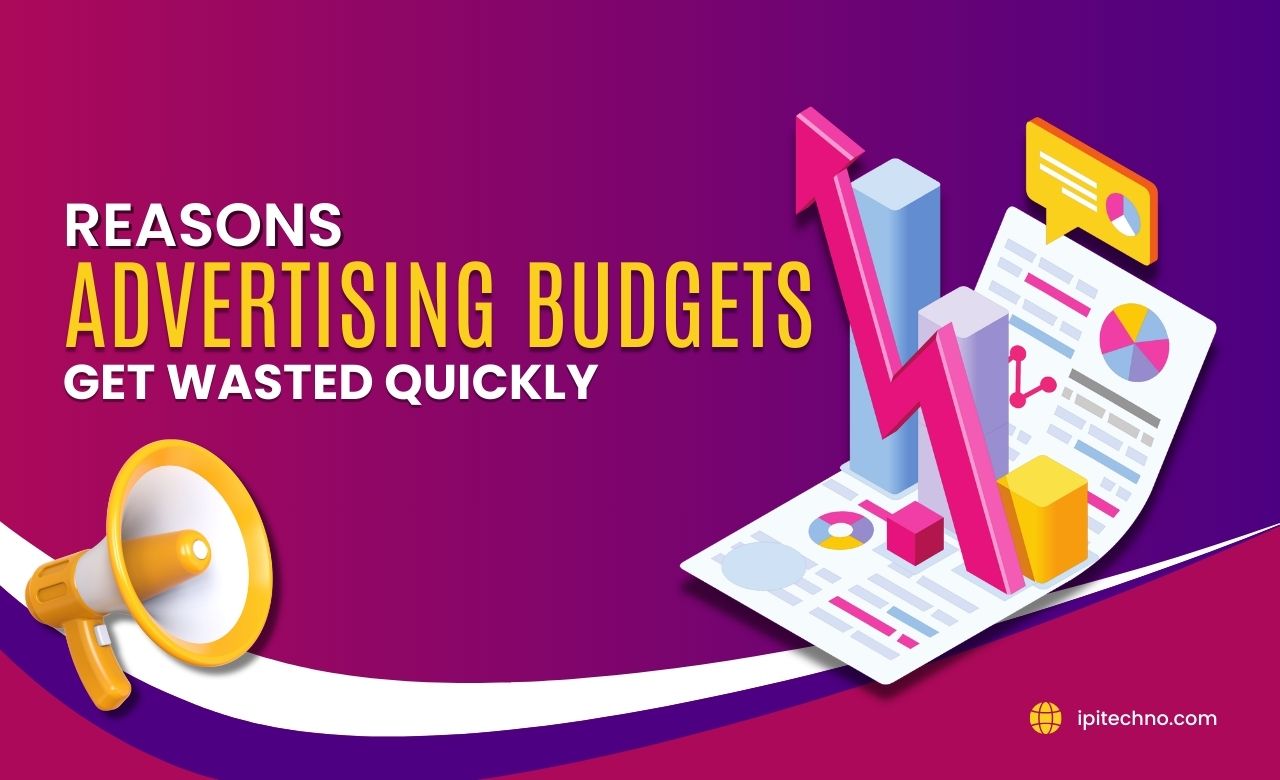 Reasons Advertising Budgets Get Wasted Quickly