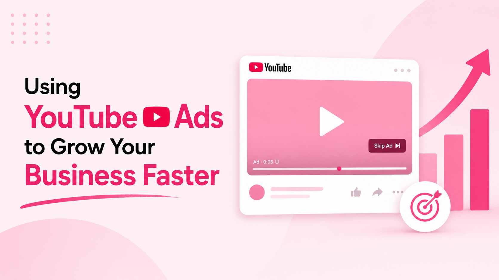 Using YouTube Ads to Grow Your Business Faster